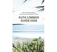 Kuta Lombok Guide 2026: 100 echte Insider Tipps, die in keinem Reiseführer stehen: 1