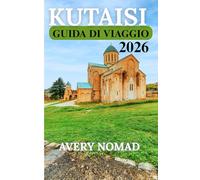KUTAISI GUIDA DI VIAGGIO 2026