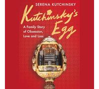 Kutchinsky's Egg: A Family's Story of Obsession, Love, and Loss