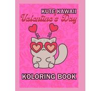 Kute Kawaii Valentine's Day Koloring Book (Coloring Creative.T)