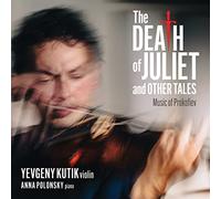 Kutik Yevgeny & Anna Polonski - Prokofiev the Death of Juliet and Other Tales