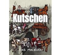 Kutschen : Das Malbuch: Aktivitätsbuch für Kinder und Erwachsene