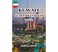 KUWAIT GUIDA DI VIAGGIO 2026