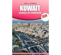 KUWAIT Guida di viaggio 2026: Guida completa a attrazioni, cibo, shopping, itinerari e viaggi senza stress