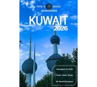 KUWAIT REISEFÜHRER 2026: Ein umfassender Leitfaden für 2026 zu Kultur, Stadtleben, Wüstenerlebnissen, Essen und wichtiger Planung
