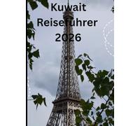 Kuwait Reiseführer 2026: Trekking im Himalaya, Erkundung Antike Tempel, lokale Feste, Tee Häuser undAuthentische kulturelle Erlebnisse