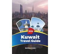 KUWAIT TRAVEL GUIDE 2026: Discover Hidden Gems, Historic Landmarks, Travel Tips, and Unforgettable Vacation Experiences
