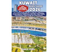 KUWAIT TRAVEL GUIDE 2026: Discover the Pearl of the Gulf with Iconic Attractions, Hidden Gems, Stunning Landmarks, Authentic Cuisine, Rich Culture, ... Tips & Expert Itineraries (Safe Tour Home)