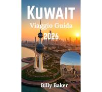 Kuwait Viaggio Guida 2026