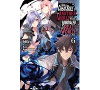 Kuwashima, Rein - I Got a Cheat Skill in Another World and Became Unrivaled in the Real World, Too, Vol. 6 (light nove: Light Novel (CHEAT SKILL WORLD BECAME UNRIVALED REAL NOVEL)