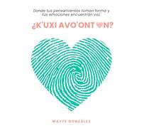 K'uxi a vo'oton?: Donde tus pensamientos toman forma y tus emociones encuentran voz.