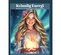 Kvinnlig Energi - Målarbok för Avslappning och Självutveckling: Meditativ färgläggning för stresslindring, inre lugn och kreativ självläkning