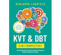 KVT & DBT [2-in-1-Komplettset]: Alles Wichtige über die Kognitive Verhaltenstherapie & Dialektisch-Behaviorale Therapie. Praktische Hilfe zur Selbstregulation von Stress, Emotionen und Selbstzweifeln