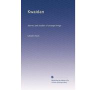 Kwaidan: Stories and studies of strange things