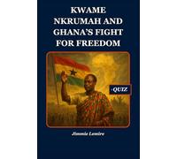 Kwame Nkrumah and Ghana’s Fight for Freedom (HISTORY SET B)