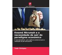 Kwamé Nkrumah e a necessidade de sair do paradigma económico: O neocolonialismo: uma urgência existencial para a realização do pan-africanismo