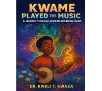 Kwame Played the Music: A Journey Through African American Music
