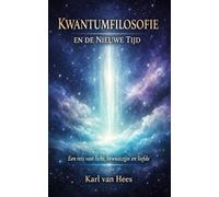 KWANTUMFILOSOFIE EN DE NIEUWE TIJD: Een reis van wetenschap naar wijsheid