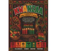 Kwanzaa A Celebration of Family, Community and Culture: Celebrate, Honor, Inspire, Together