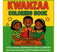 Kwanzaa Coloring Book: A Fun Activity Workbook for Kids to Celebrate and Learn the Days and Principles of Kwanzaa