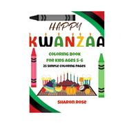 Kwanzaa Coloring Book for Kids Ages 5-6: 25 Fun Pages with Kinara, Unity Cup, Fruits, Gifts, and Kwanzaa Principles: Easy and bold outline designs for ... to celebrate and learn Kwanzaa traditions