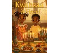 Kwanzaa is Here!: A Children's First Guide to the Principles and Symbols of Kwanzaa