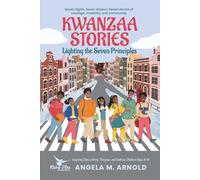 Kwanzaa Stories: Lighting the Seven Principles: Seven nights. Seven lessons. Seven stories of courage, creativity, and community.