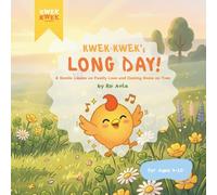 Kwek-Kwek's Long Day: A Gentle Lesson on Family Love and Coming Home on Time: Children's Book about values and the love of a mother and a father | For Ages: 4-10 | A1 Level English | Rhyme Stories