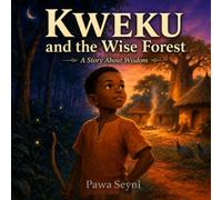 Kweku and the Wise Forest: A Tale of Listening and Learning (Storytime with Pawa)