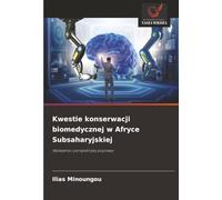 Kwestie konserwacji biomedycznej w Afryce Subsaharyjskiej: Wyzwania i perspektywy poprawy