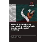 Kwestie koordynacji i motywacji w pakistańskiej branży bankowości mobilnej