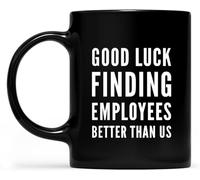 KWQDOZF Buena suerte encontrando empleados mejores que nosotros, divertido regalo de despedida para la oficina, tazas de café, taza de té de cerámica para mamá, papá, amigo, esposa, esposo, 11 oz