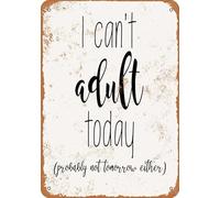 KWQDOZF Letrero de metal vintage con texto I Can't Adult Today or Tomorrow, decoración de pared retro para el hogar, oficina, cocina, bar, cafetería, jardín, granja, decoración de pared de 30 x 20 cm