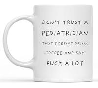 KWQDOZF No confíes en un pediatra que no toma café y dice mucho. Tazas de café para pediatras, taza de café novedosa para mamá, papá, amigo, esposa, esposo, regalo de 11 oz.