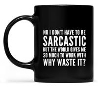 KWQDOZF No tengo que ser tan sarcástico para trabajar con tazas de café, taza de café novedosa, taza de té de cerámica impresa de doble cara para mamá, papá, amigo, esposa, esposo, regalo de 11 oz