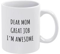 KWQDOZF Querida mamá, gran trabajo, soy una taza de té novedosa, taza de café novedosa, taza de té de cerámica con impresión de doble cara para mamá, papá, amigo, esposa, esposo, regalo de 11 oz