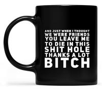 KWQDOZF Regalo de despedida: Me dejas morir en este agujero, muchas gracias, taza de café, tazas de café novedosas, taza de cerámica impresa de doble cara para té, leche con asa, 11 oz
