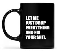 KWQDOZF Regalo de humor de oficina Déjame dejarlo todo para arreglar tu café, taza de café novedosa, taza de cerámica con impresión de doble cara para té, leche y asa de 11 oz