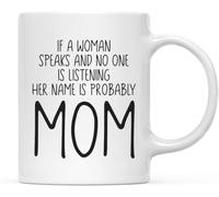 KWQDOZF Si una mujer habla y nadie la escucha, probablemente se llame mamá. Taza de café novedosa, taza de cerámica con impresión de doble cara para té y leche, 11 oz.