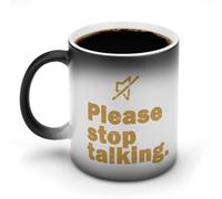 KWQDOZF Taza de café divertida con texto Por favor, deja de hablar, taza de té divertida que cambia de color para hombres y mujeres, cumpleaños