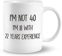 KWQDOZF Taza de café Tengo 40 años, 18 años y 22 años de experiencia, novedosa, de cerámica con impresión de doble cara para té y leche, con asa, regalo para mujeres y hombres, 11 oz