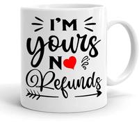KWQDOZF Tazas de café de cerámica con frases Soy tuyo, sin reembolsos, novedosas, con impresión de doble cara, para mamá, papá, amigo, esposa, esposo, 11 oz