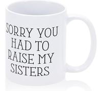 KWQDOZF Tazas de café sarcásticas Lo siento, tuviste que criar a mis hermanas, novedosas tazas de café de cerámica con impresión de doble cara para mamá, papá, amigo, esposa, esposo, 11 oz