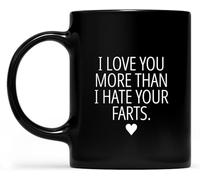 KWQDOZF Te amo más de lo que odio tus pedos, regalo divertido para novio, tazas de café, taza de café novedosa, taza de té de cerámica con impresión de doble cara para mamá y papá, 11 oz