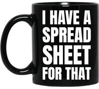 KWQDOZF Tengo una hoja de cálculo para ese contable, tazas de café, taza de café novedosa, taza de té de cerámica impresa de doble cara para mamá, papá, amigo, esposa, esposo, regalo de 11 oz