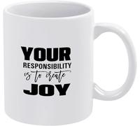 KWQDOZF Tu responsabilidad es crear alegría. Tazas de café. Taza de café novedosa. Taza de té de cerámica con impresión de doble cara para mamá, papá, amigo, esposa, esposo, regalo de 11 oz.