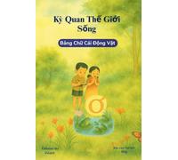 Kỳ Quan Thế Giới Sống: Bảng Chữ Cái Động Vật: Bảng Chữ Cái Động Vật