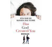 KYA RAB NE BANAYA HAI TUJHE: Has God Created You