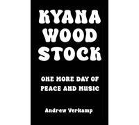 KYANA WOODSTOCK: One More Day of Peace and Music