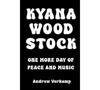 KYANA WOODSTOCK: One More Day of Peace and Music